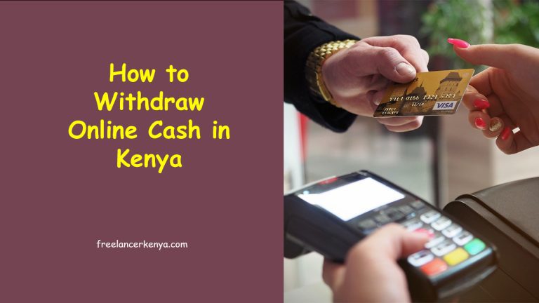 How to Withdraw Online Cash in Kenya