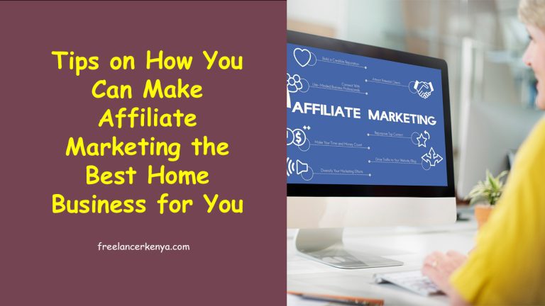Tips on How You Can Make Affiliate Marketing the Best Home Business for You
