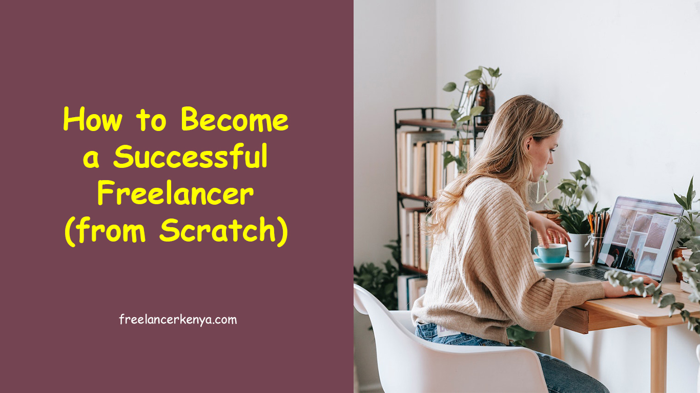 How to Become a Successful Freelancer (from Scratch)