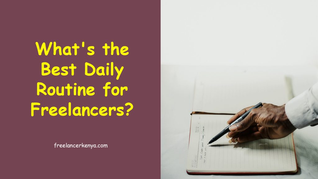 what-s-the-best-daily-routine-for-freelancers-freelancerkenya